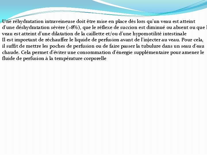 Une réhydratation intraveineuse doit être mise en place dès lors qu’un veau est atteint Une réhydratation intraveineuse doit être mise en place dès lors qu’un veau est atteint
