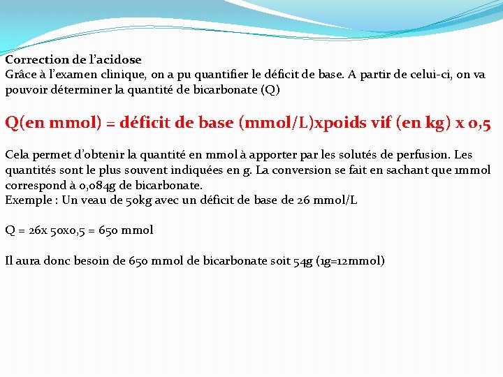 Correction de l’acidose Grâce à l’examen clinique, on a pu quantifier le déficit de