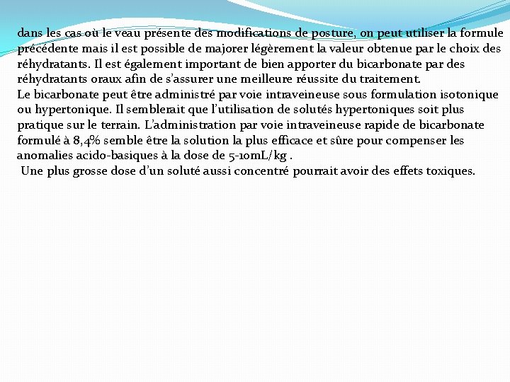 dans les cas où le veau présente des modifications de posture, on peut utiliser