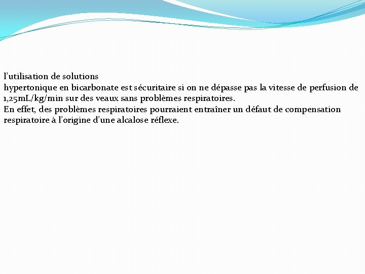 l’utilisation de solutions hypertonique en bicarbonate est sécuritaire si on ne dépasse pas la