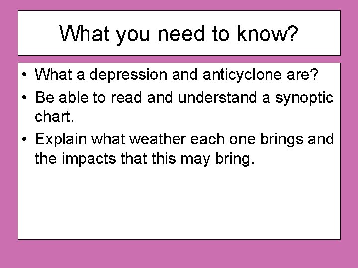 What you need to know? • What a depression and anticyclone are? • Be