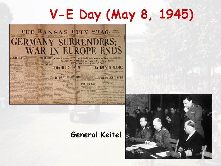 V-E Day (May 8, 1945) General Keitel 