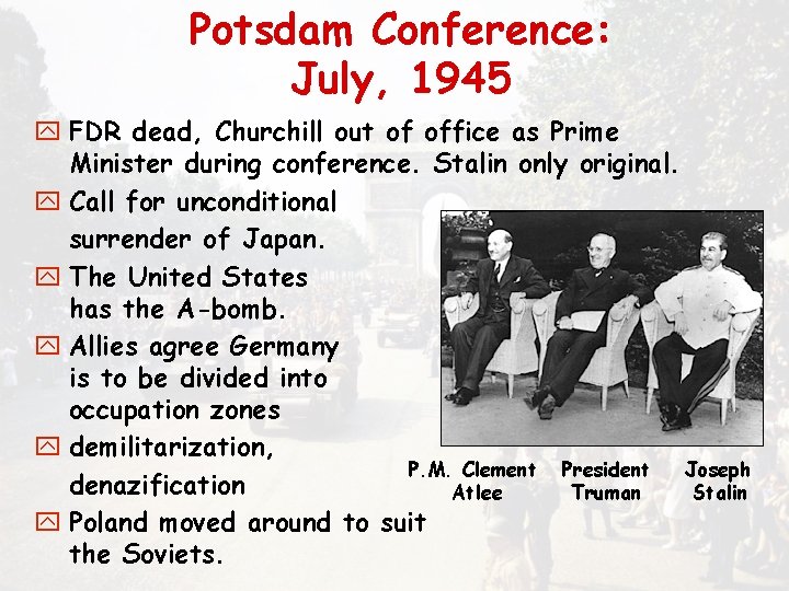 Potsdam Conference: July, 1945 y FDR dead, Churchill out of office as Prime Minister