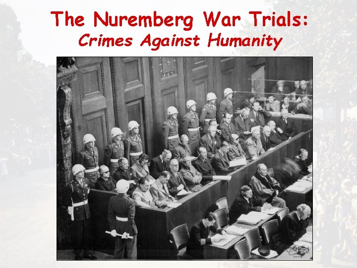 The Nuremberg War Trials: Crimes Against Humanity 