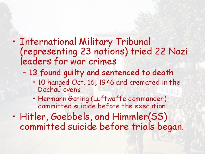  • International Military Tribunal (representing 23 nations) tried 22 Nazi leaders for war