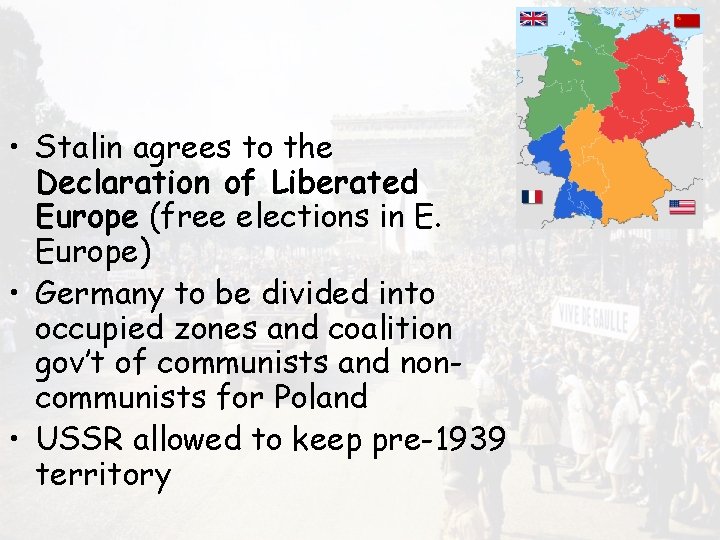  • Stalin agrees to the Declaration of Liberated Europe (free elections in E.