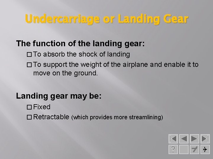 Undercarriage or Landing Gear The function of the landing gear: � To absorb the