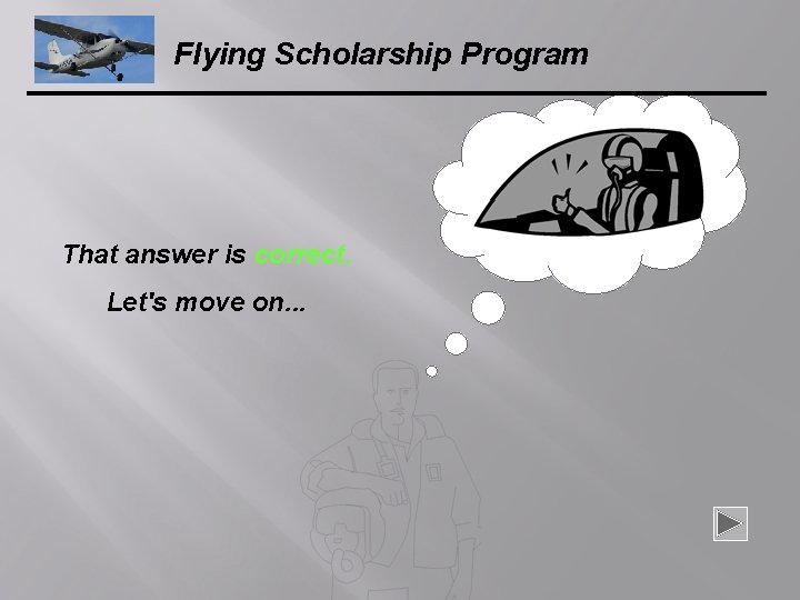 Flying Scholarship Program That answer is correct. Let's move on. . . 