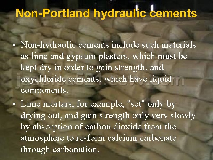 Non-Portland hydraulic cements • Non-hydraulic cements include such materials as lime and gypsum plasters,