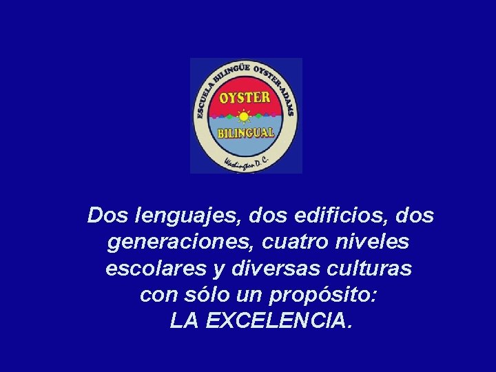 Dos lenguajes, dos edificios, dos generaciones, cuatro niveles escolares y diversas culturas con sólo