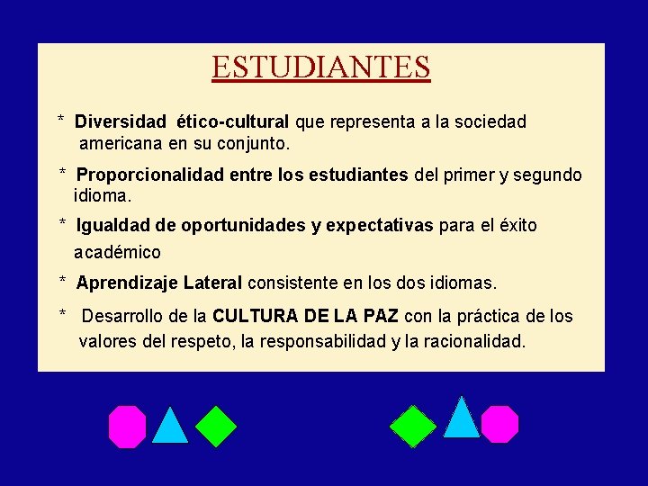 ESTUDIANTES * Diversidad ético-cultural que representa a la sociedad americana en su conjunto. *