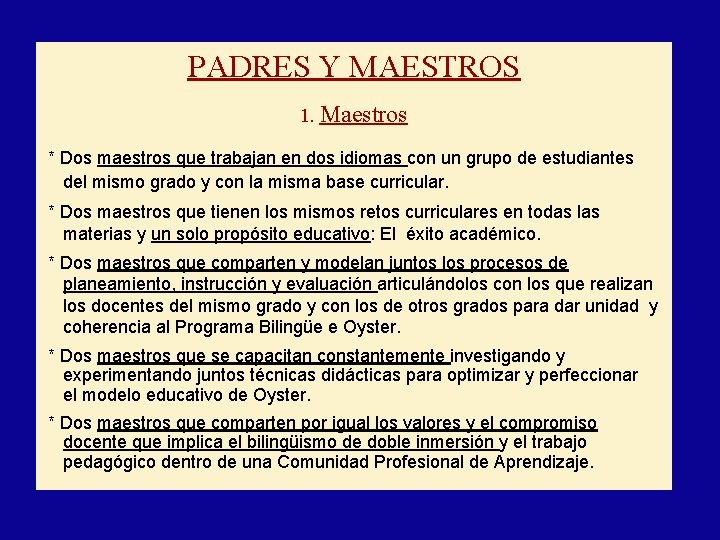 PADRES Y MAESTROS 1. Maestros * Dos maestros que trabajan en dos idiomas con