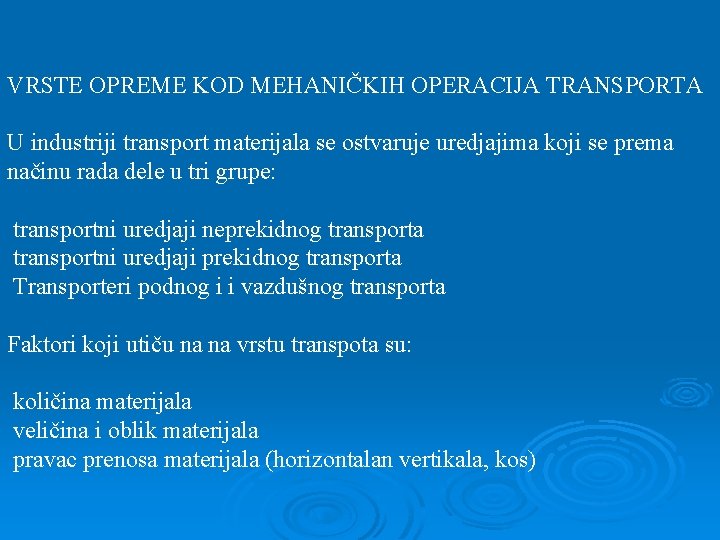 VRSTE OPREME KOD MEHANIČKIH OPERACIJA TRANSPORTA U industriji transport materijala se ostvaruje uredjajima koji