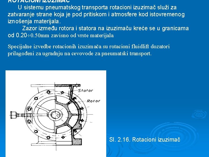 ROTACIONI IZUZIMAČ U sistemu pneumatskog transporta rotacioni izuzimač služi za zatvaranje strane koja je