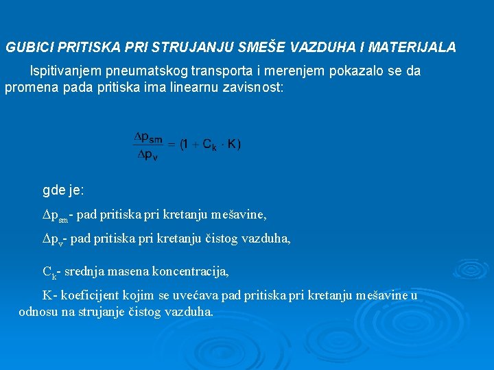 GUBICI PRITISKA PRI STRUJANJU SMEŠE VAZDUHA I MATERIJALA Ispitivanjem pneumatskog transporta i merenjem pokazalo