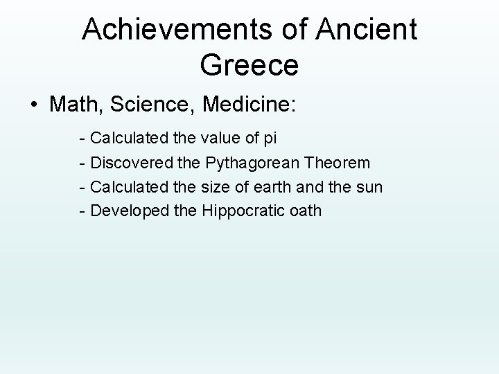 Achievements of Ancient Greece • Math, Science, Medicine: - Calculated the value of pi