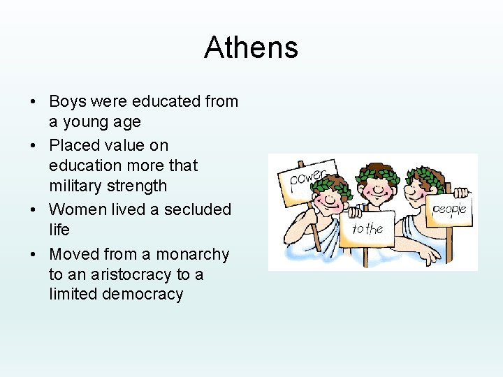 Athens • Boys were educated from a young age • Placed value on education