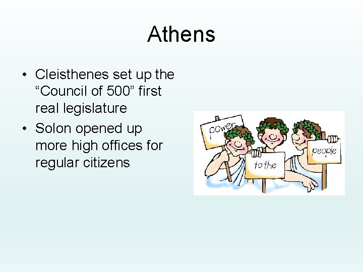 Athens • Cleisthenes set up the “Council of 500” first real legislature • Solon