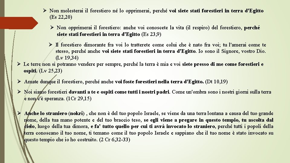 Ø Non molesterai il forestiero né lo opprimerai, perché voi siete stati forestieri in