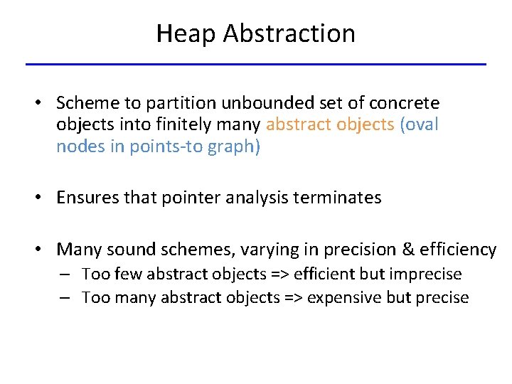 Heap Abstraction • Scheme to partition unbounded set of concrete objects into finitely many