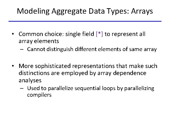 Modeling Aggregate Data Types: Arrays • Common choice: single field [*] to represent all