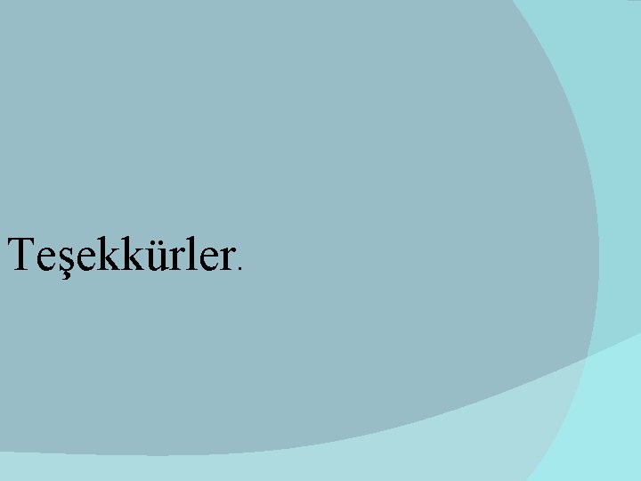 Teşekkürler. 