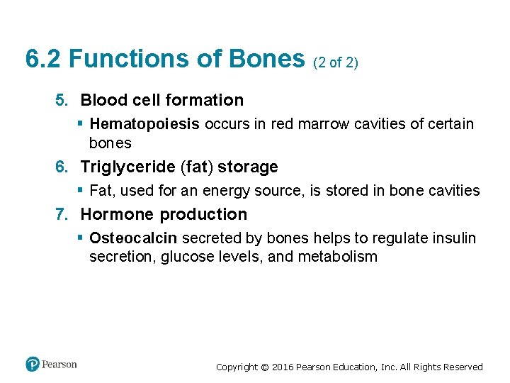 6. 2 Functions of Bones (2 of 2) 5. Blood cell formation § Hematopoiesis