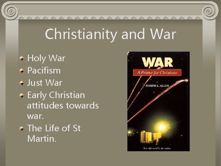 Christianity and War Holy War Pacifism Just War Early Christian attitudes towards war. The