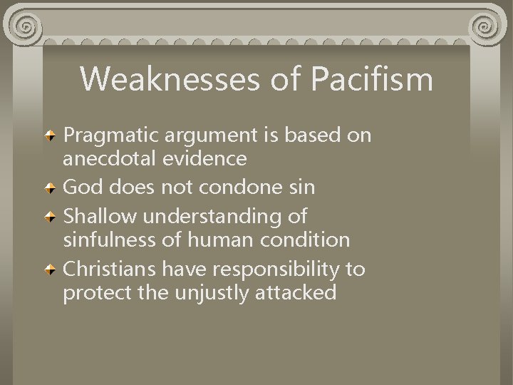 Weaknesses of Pacifism Pragmatic argument is based on anecdotal evidence God does not condone