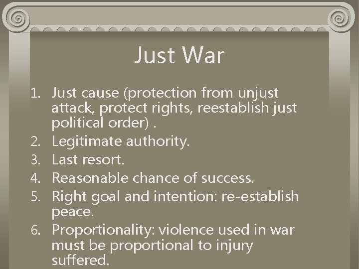 Just War 1. Just cause (protection from unjust 2. 3. 4. 5. 6. attack,