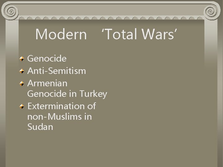 Modern ‘Total Wars’ Genocide Anti-Semitism Armenian Genocide in Turkey Extermination of non-Muslims in Sudan