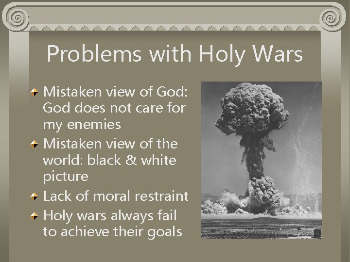 Problems with Holy Wars Mistaken view of God: God does not care for my