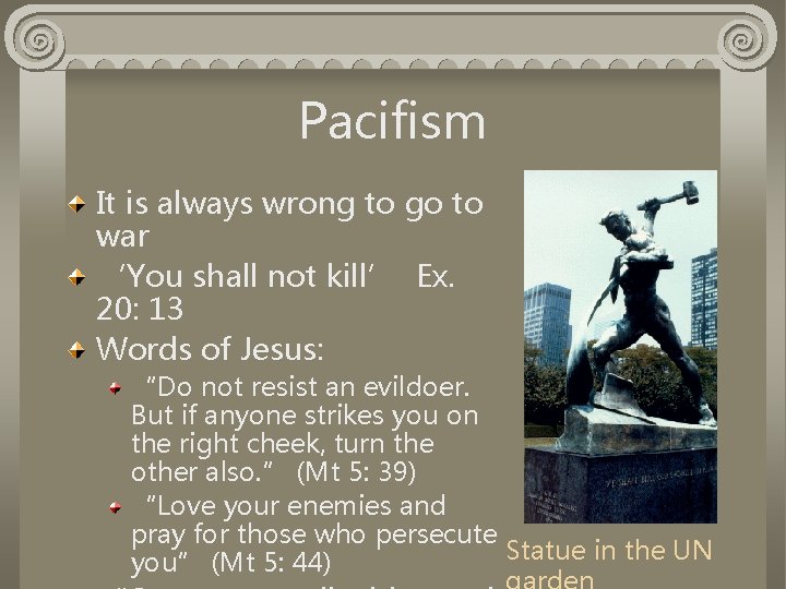 Pacifism It is always wrong to go to war ‘You shall not kill’ Ex.