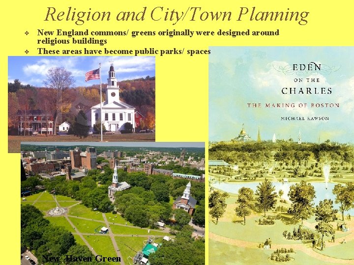 Religion and City/Town Planning v v New England commons/ greens originally were designed around