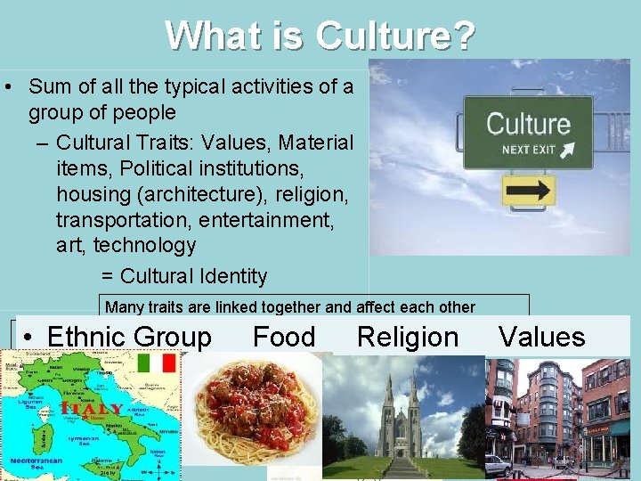 What is Culture? • Sum of all the typical activities of a group of