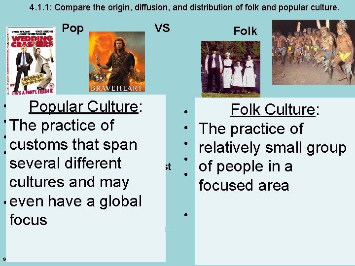 4. 1. 1: Compare the origin, diffusion, and distribution of folk and popular culture. 4. 1. 1: Compare the origin, diffusion, and distribution of folk and popular culture.