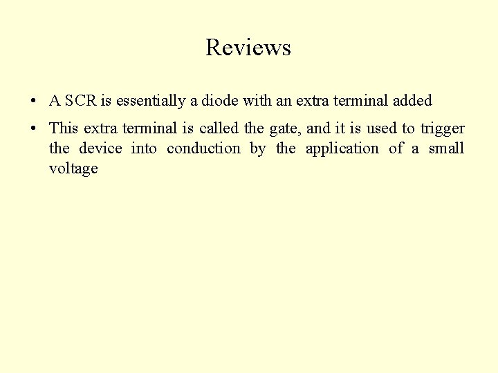 Reviews • A SCR is essentially a diode with an extra terminal added •