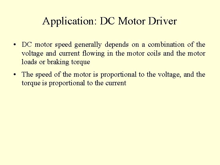 Application: DC Motor Driver • DC motor speed generally depends on a combination of