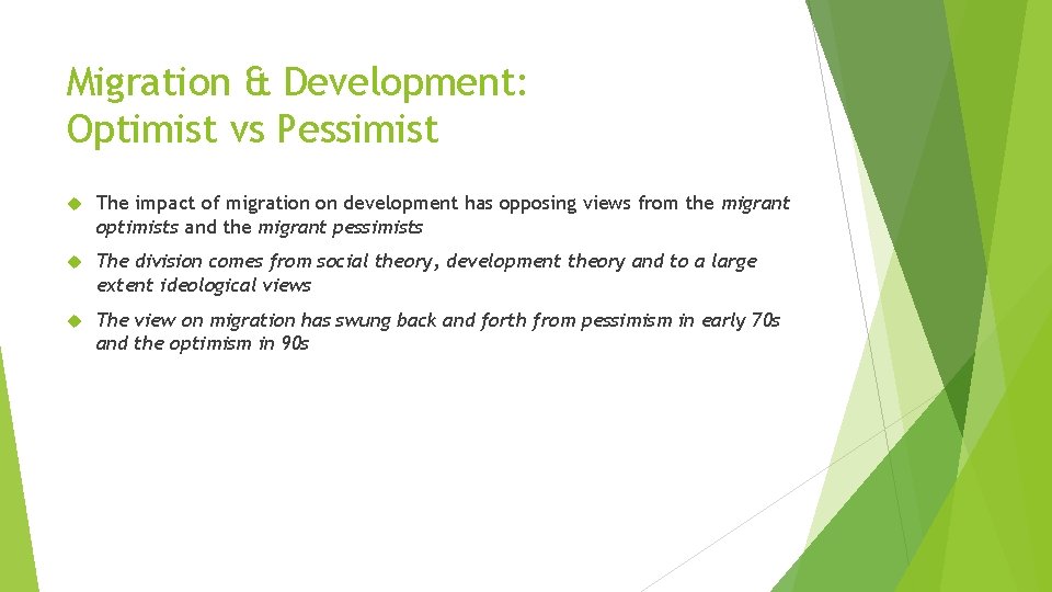 Migration & Development: Optimist vs Pessimist The impact of migration on development has opposing