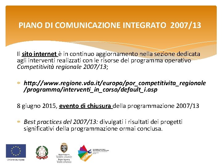 PIANO DI COMUNICAZIONE INTEGRATO 2007/13 Il sito internet è in continuo aggiornamento nella sezione