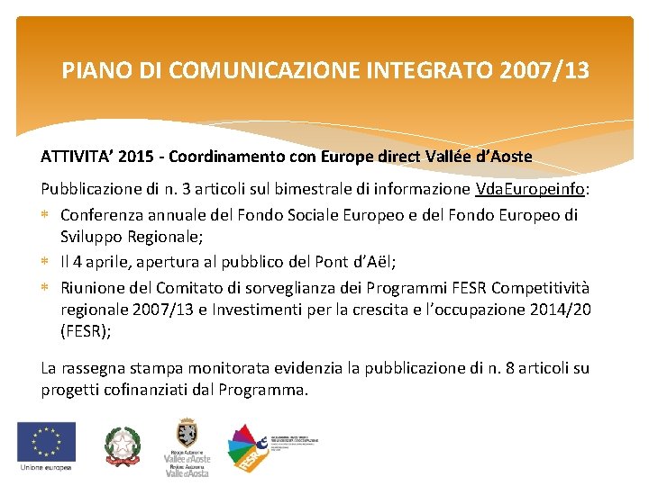 PIANO DI COMUNICAZIONE INTEGRATO 2007/13 ATTIVITA’ 2015 - Coordinamento con Europe direct Vallée d’Aoste