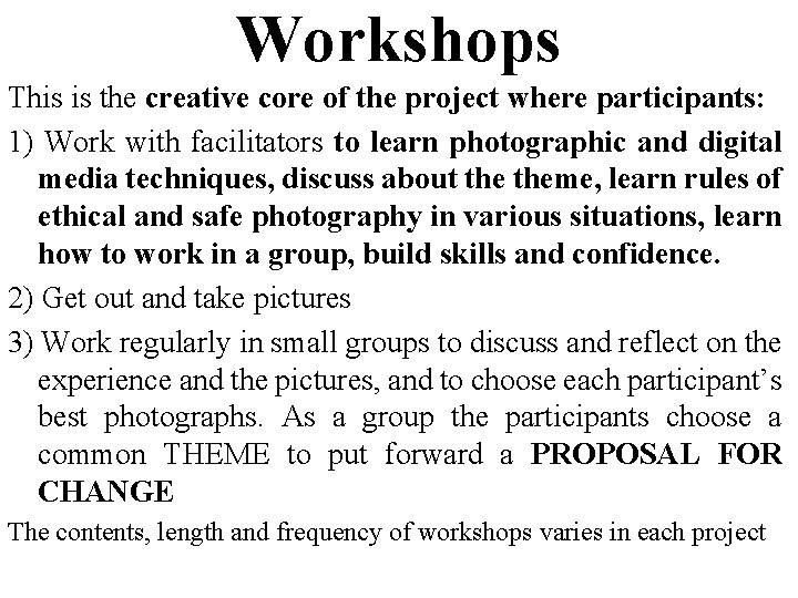 Workshops This is the creative core of the project where participants: 1) Work with