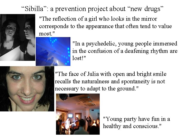 “Sibilla”: a prevention project about “new drugs” "The reflection of a girl who looks