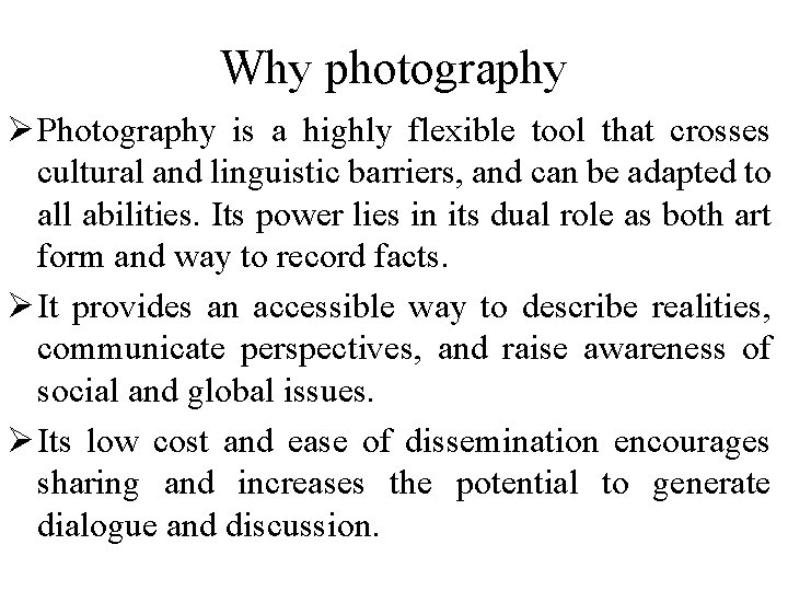 Why photography Ø Photography is a highly flexible tool that crosses cultural and linguistic