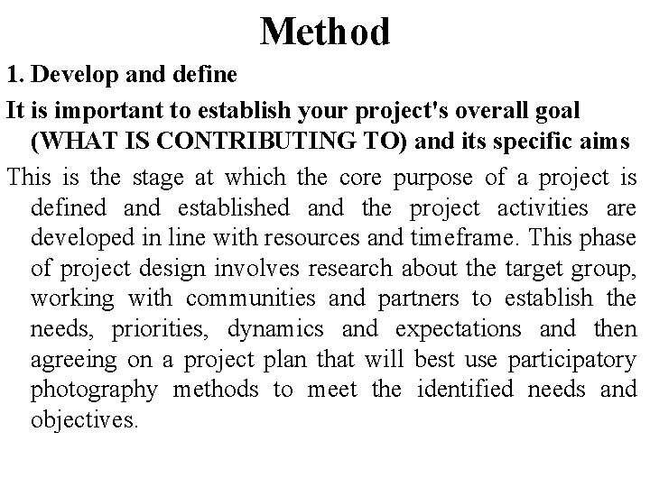 Method 1. Develop and define It is important to establish your project's overall goal