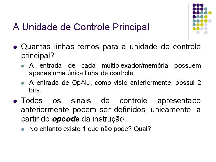 A Unidade de Controle Principal Quantas linhas temos para a unidade de controle principal?