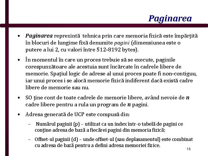 Paginarea • Paginarea reprezintă tehnica prin care memoria fizică este împărțită în blocuri de