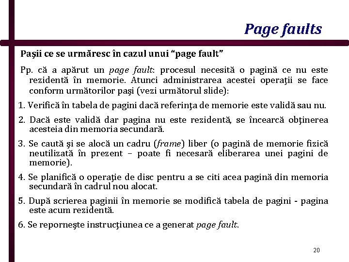 Page faults Paşii ce se urmăresc în cazul unui “page fault” Pp. că a