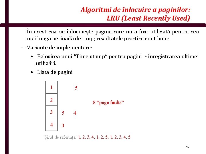 Algoritmi de înlocuire a paginilor: LRU (Least Recently Used) – În acest caz, se