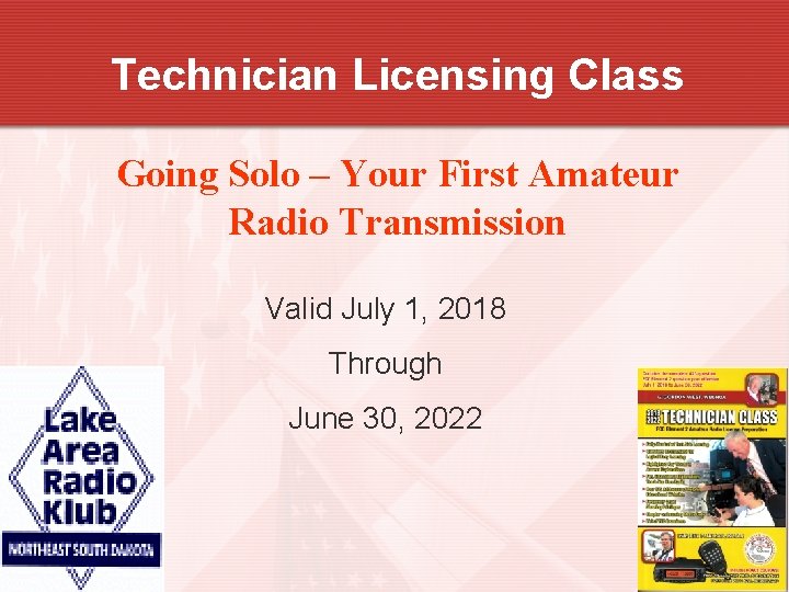 Technician Licensing Class Going Solo – Your First Amateur Radio Transmission Valid July 1,